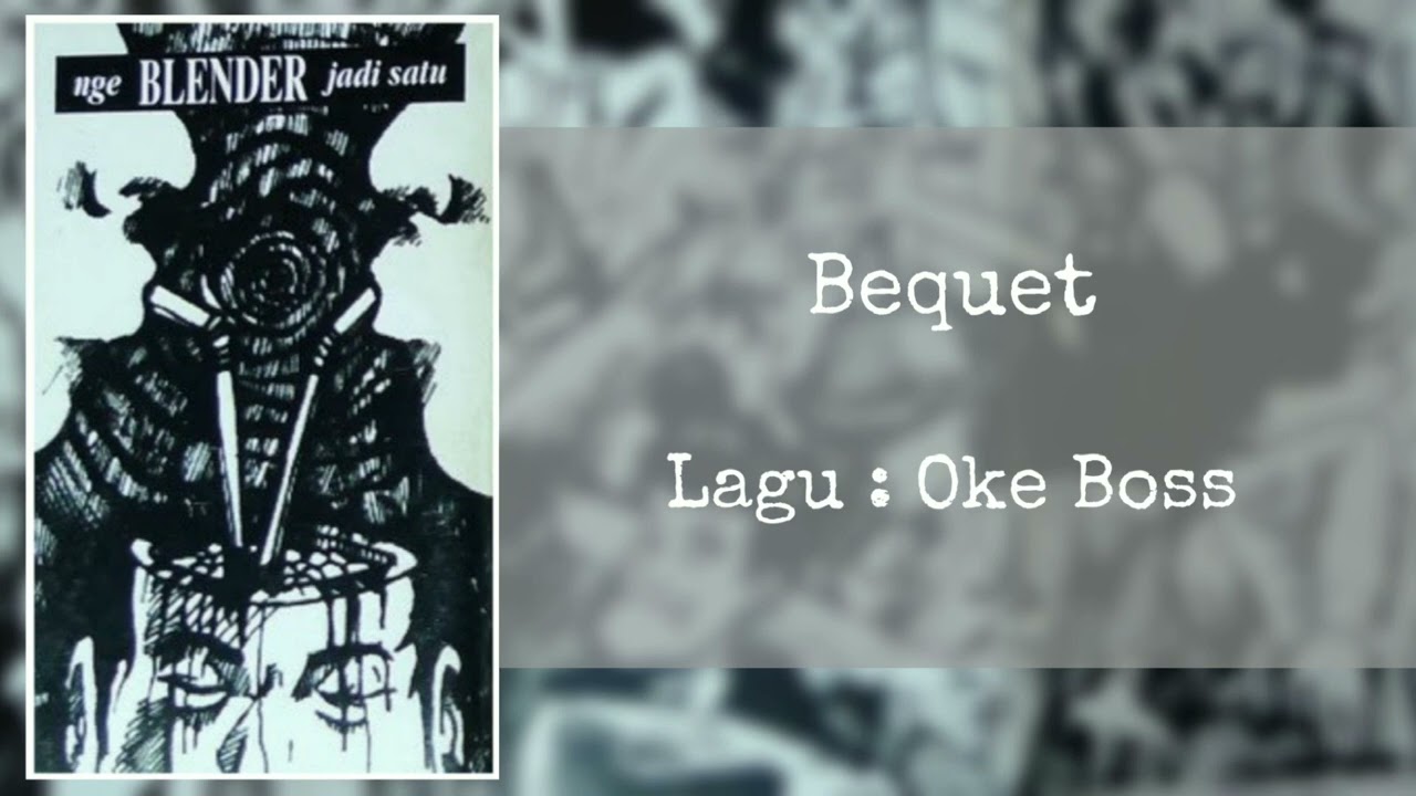 Bequet - Oke Boss ( Nge Blender Jadi Satu ) 