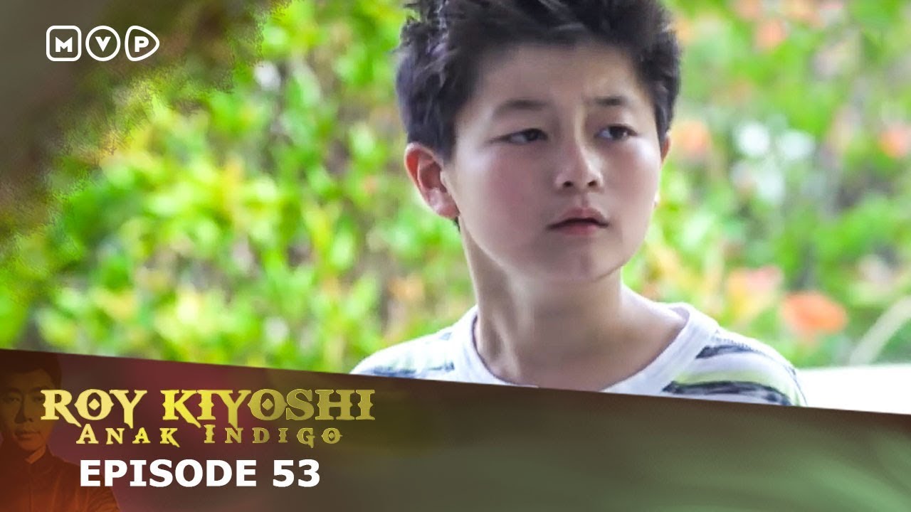 Roy Kiyoshi Anak Indigo Episode 53
