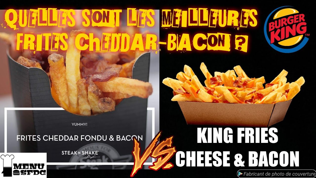 MENU OSFDC #07 -  FRITE CHEDDAR-BACON by STEAK 'N SHAKE vs. KING FRIES CHEDDAR-BACON by BURGER KING
