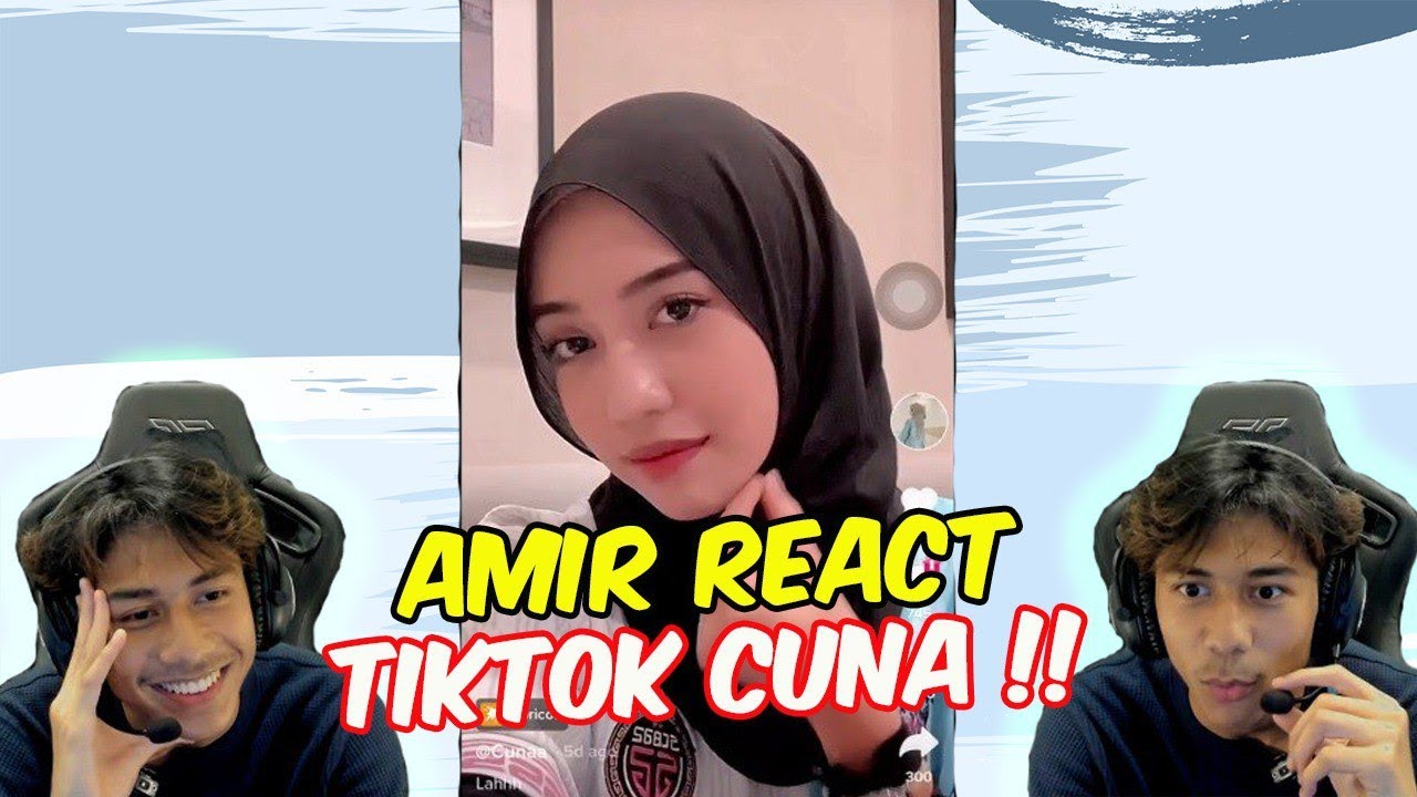 AMIR REACT TIKTOK CUNA !! - AMIR BLUSHING DEKAT CUNA !