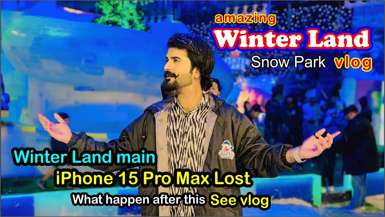 WINTERLAND SNOW PARK VLOG | WINTERLAND VLOG | WINTERLAND SNOW PARK LAHORE | IPHONE 15 PRO MAX LOST