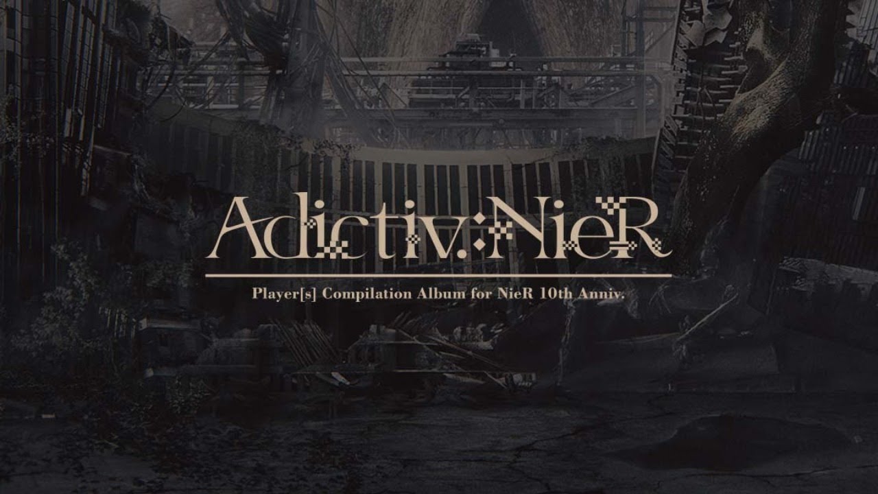【先行配信】Adictiv.:NieR - Player[s] Compilation Album for NieR 10th Anniv.