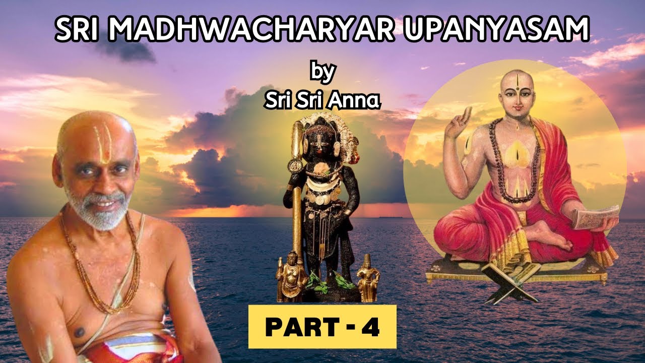 SRI MADHWACHARYAR UPANYASAM | BY SRI SRI ANNA | PART - 4