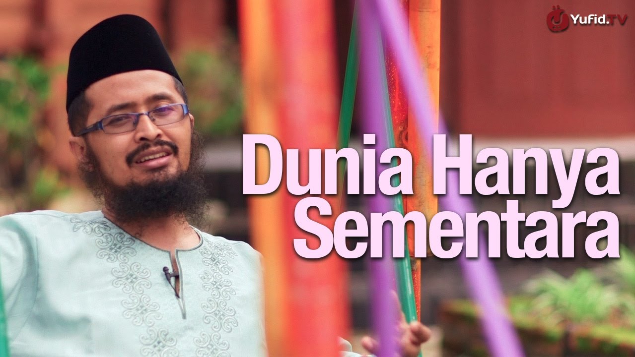 Renungan Islami: Dunia Hanya Sementara - Ustadz Dr. Muhammad Arifin Badri, MA.