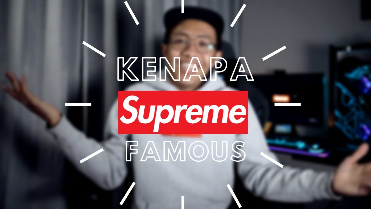 KENAPA BRAND SUPREME FAMOUS? | DISEBALIK SUPREME
