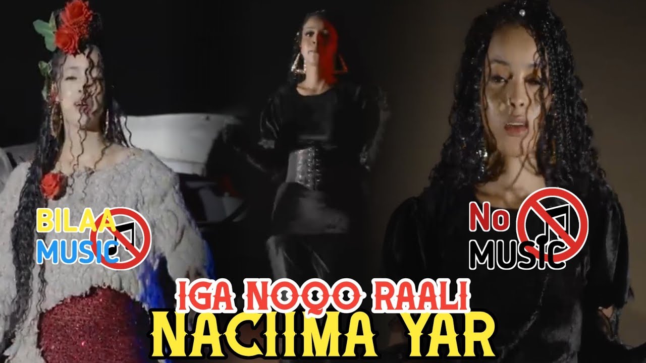 NACIIMA YAR | IGA NOQO RAALI | BILAA MUSIC 2025