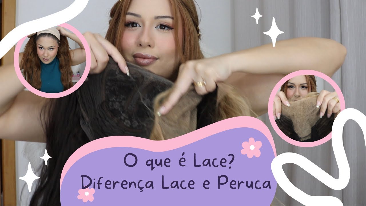 O QUE É UMA LACE? QUAL A DIFERENÇA DE LACE E PERUCA?