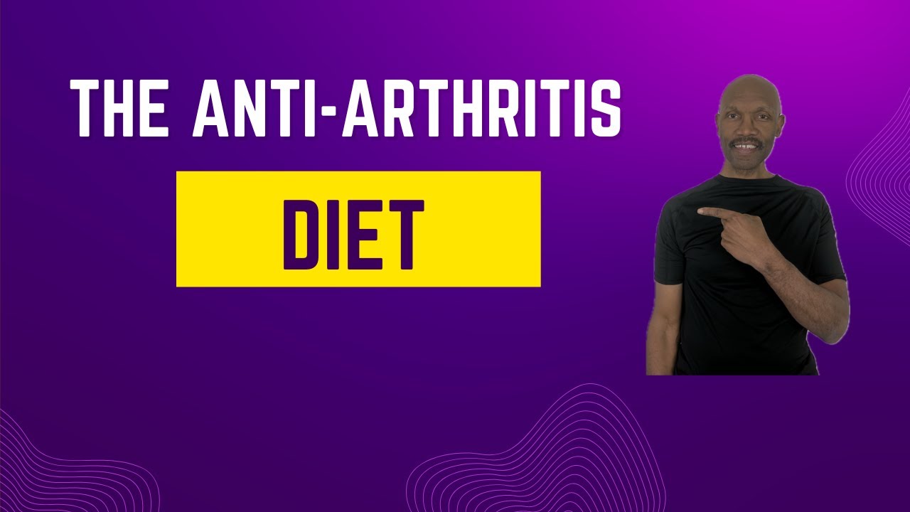 Anti-Arthritis Diet: Combating Inflammation for Joint Health | Healthy Aging