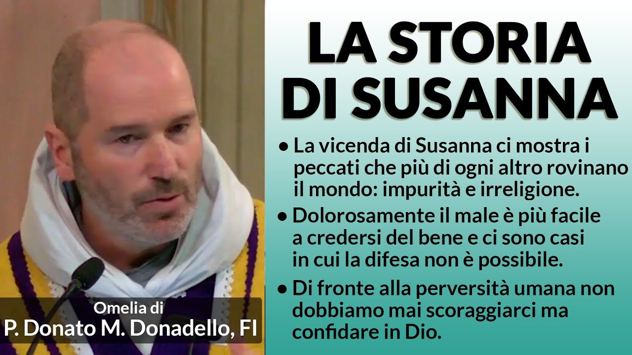 Omelia - LA STORIA DI SUSANNA - P. Donato M. Donadello, FI