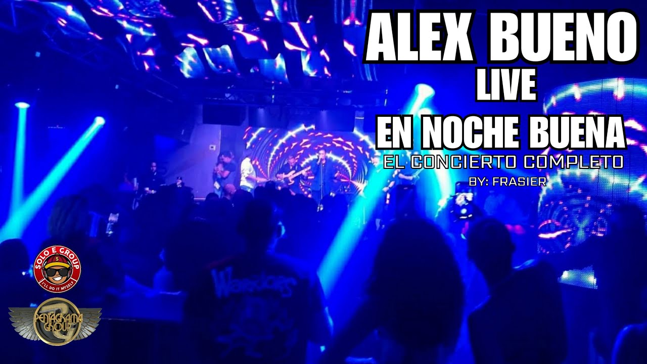 Alex Bueno - Live En Noche Buena (Video Oficial)
