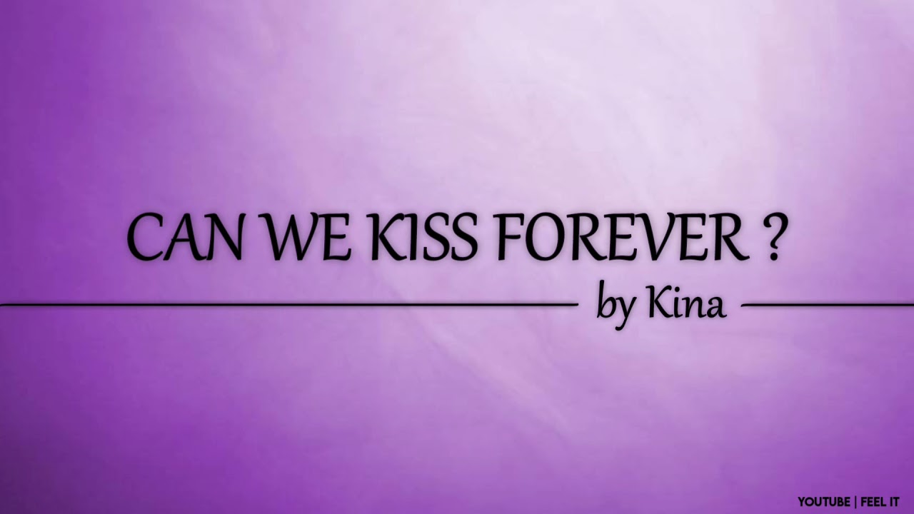 Kina - Can We Kiss Forever ? [ Lyrics ]