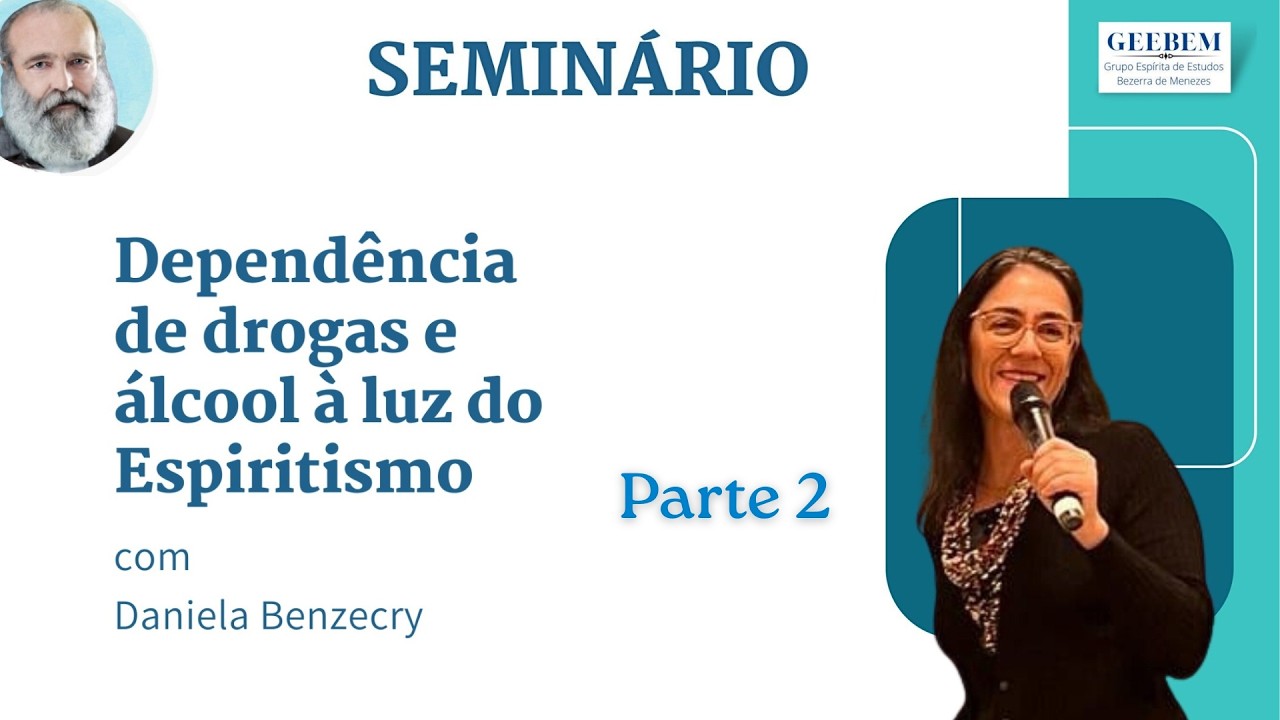 Dependência de drogas e álcool à luz do Espiritismo, por Daniela Bezencry - Parte 2