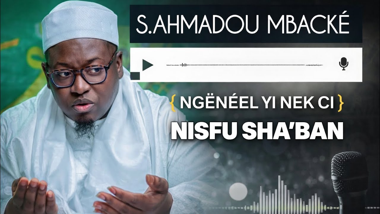 SERIGNE AHMADOU MBACKÉ NGENEL YI NEK SI NISFU SHA'BAN