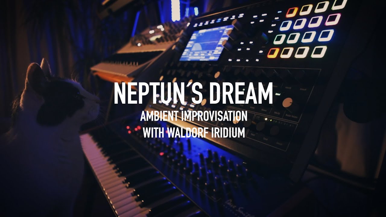 Neptun´s Dream (Ambient Improvisation with Waldorf Iridium)