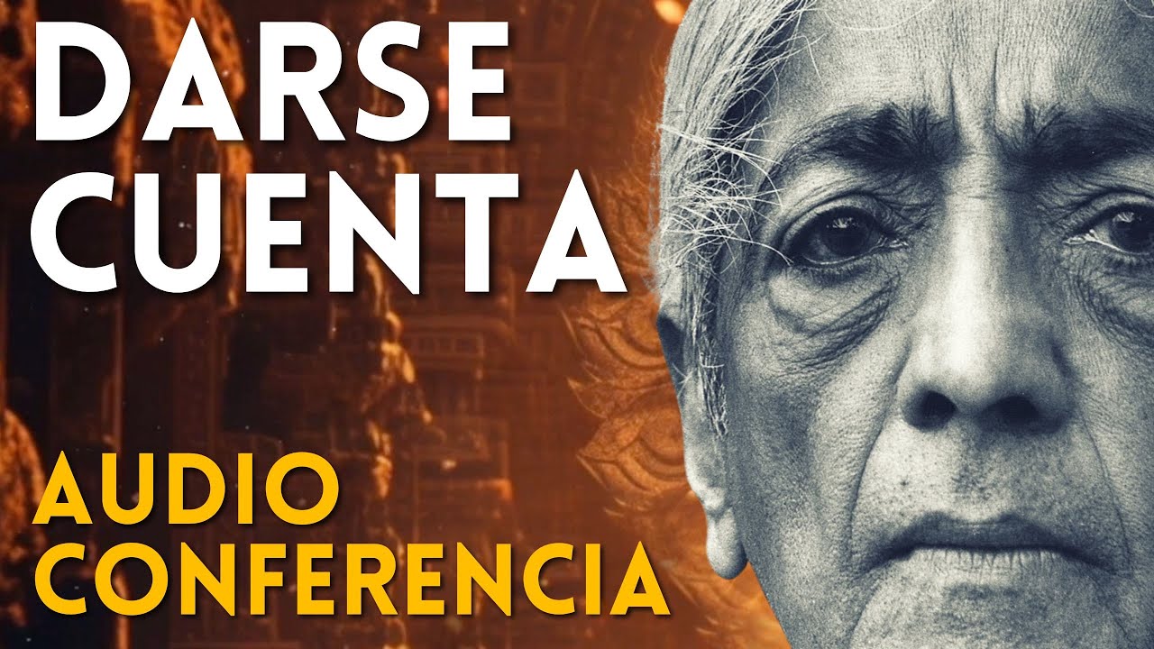 La Gran DIFERENCIA entre DARSE CUENTA y la INTROSPECCIÓN - J.Krishnamurti