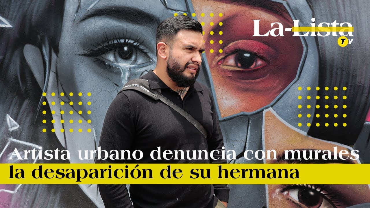 Artista urbano denuncia con murales la desaparici&oacute;n de su hermana, Fanny Martinez Z&uacute;&ntilde;iga