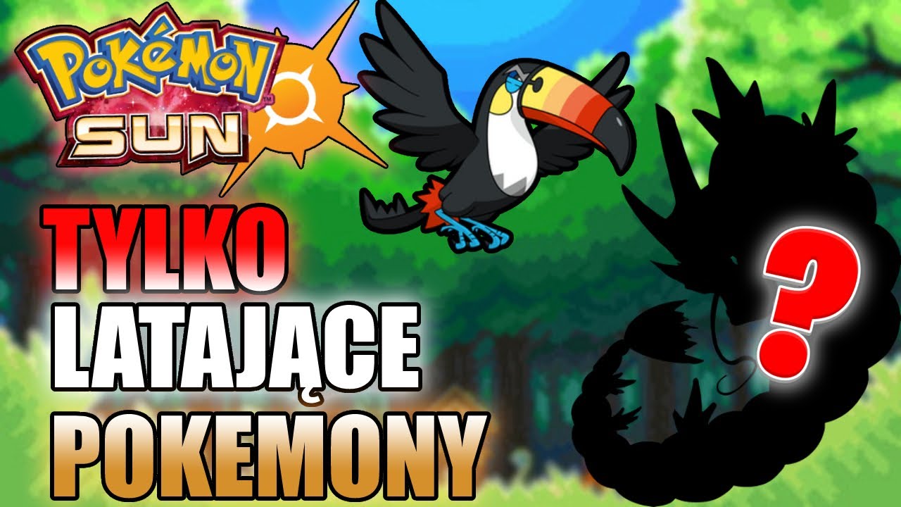 Czy TYLKO LATAJĄCE TYPY Mogą Przejść Pokemon Sun?
