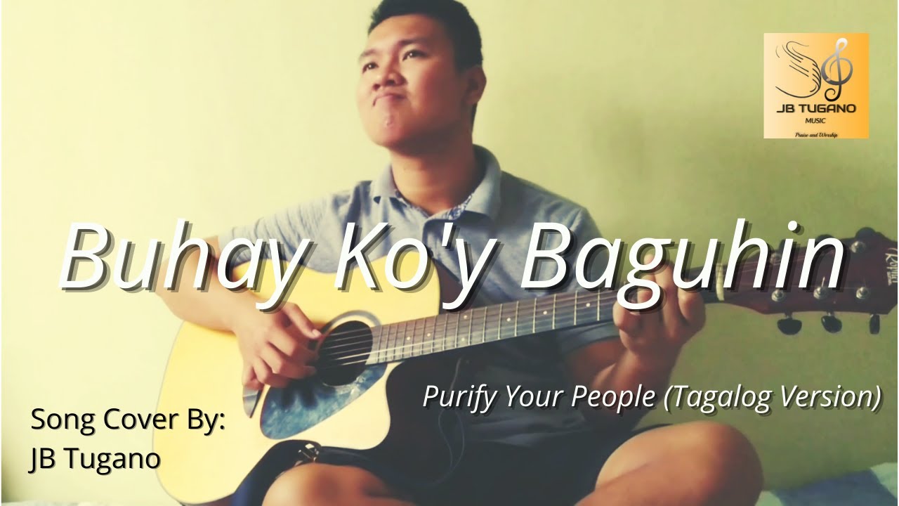 Buhay Ko'y Baguhin (Purify Your People - Tagalog Version) - Song Cover
