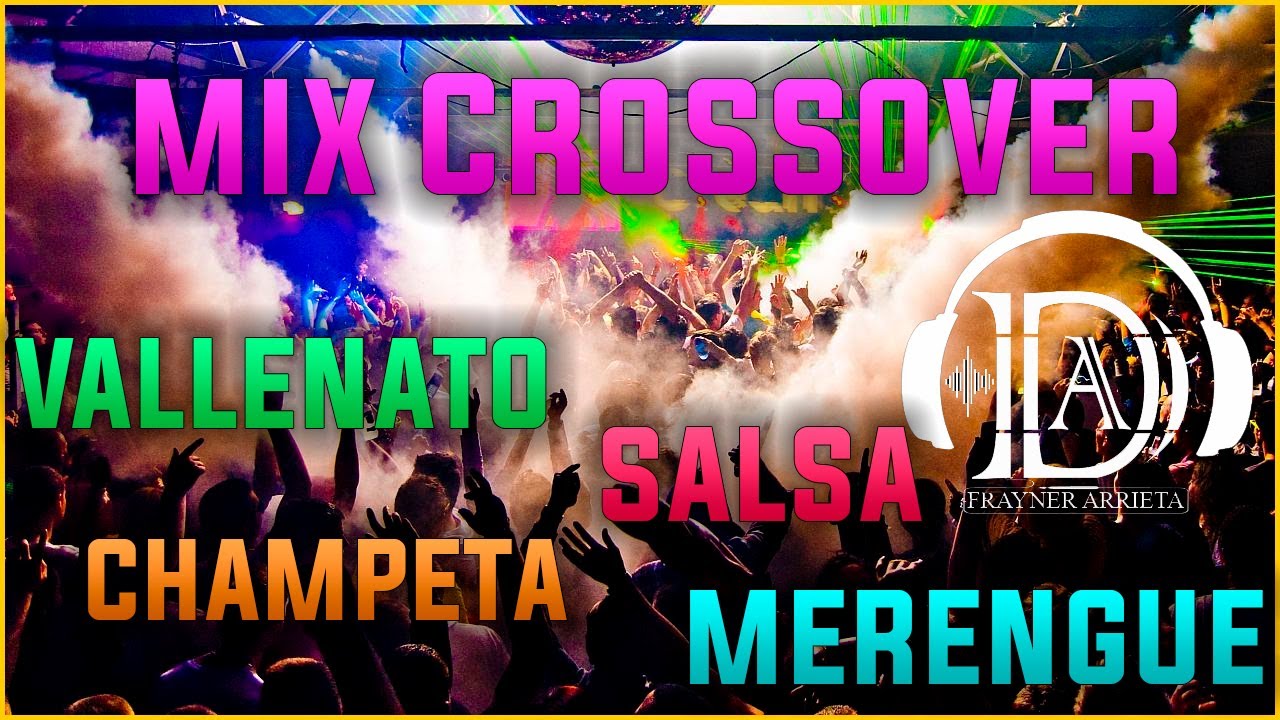 M&Uacute;SICA PARA DISCOTECA CROSSOVER #5 (SALSA, VALLENATO, CHAMPETA, MERENGUE) 2021 MIX CROSSOVER