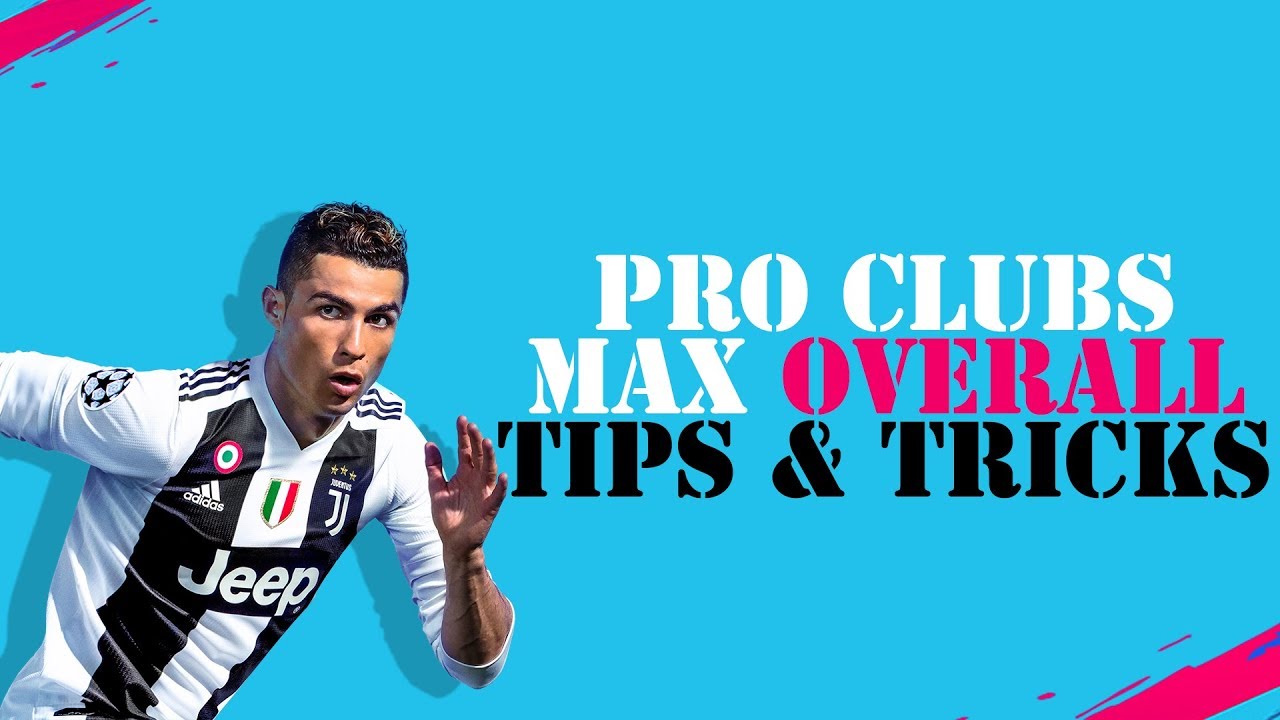 FIFA 19 PRO CLUBS HOW TO GET MAX OVERALL TIPS & TRICKS