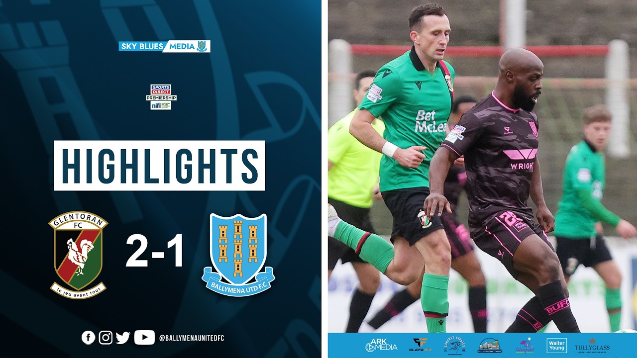 Match Highlights I Glentoran 2-1 Ballymena United