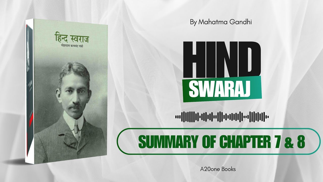 Hind swaraj chapter 7 and 8 summary by A20one Books 