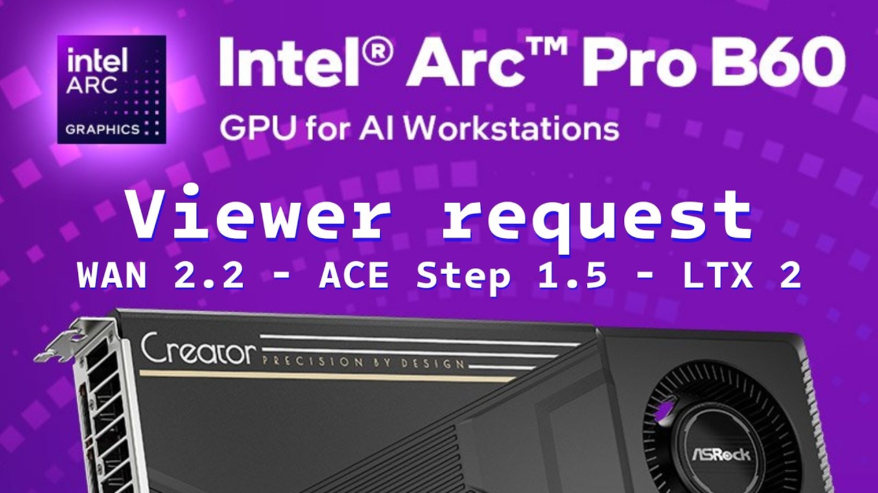Intel Arc Pro B60 Viewer Sebartus request WAN 2.2 and Ace Step 1.5 and LTX2