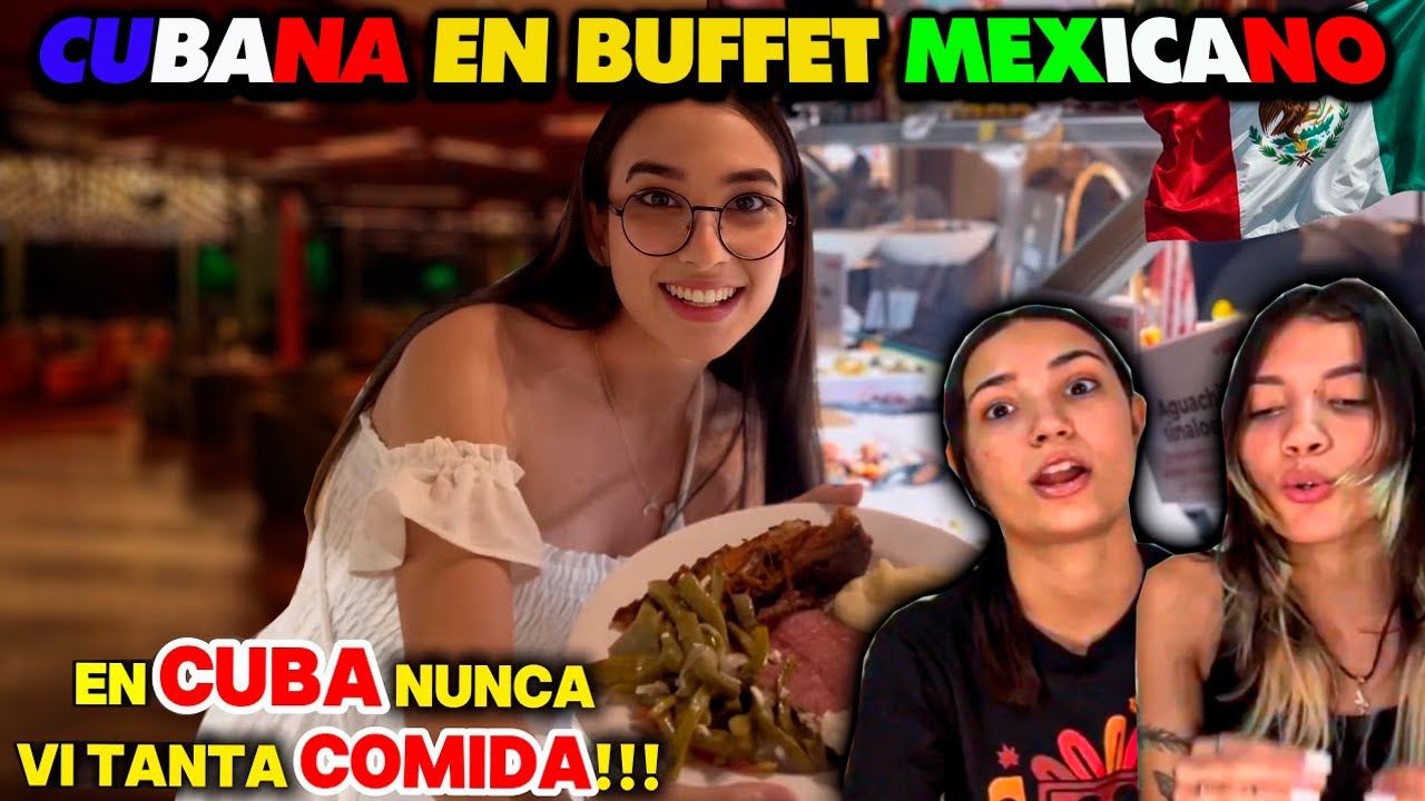 Cubana🇨🇺en un BUFFET POR PRIMERA VEZ🇲🇽 - CUBANAS REACCIONAN