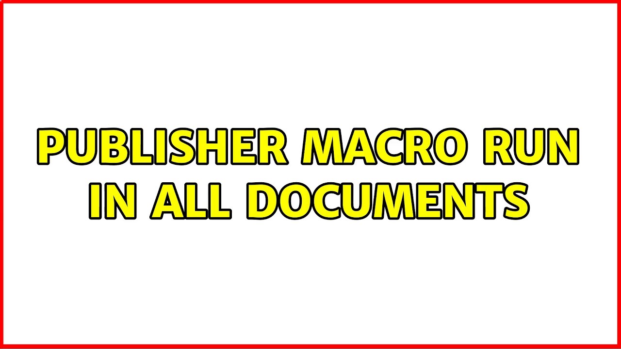 Publisher Macro run in all documents
