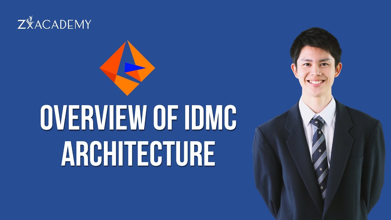 Overview of IDMC Architecture | Zx Academy