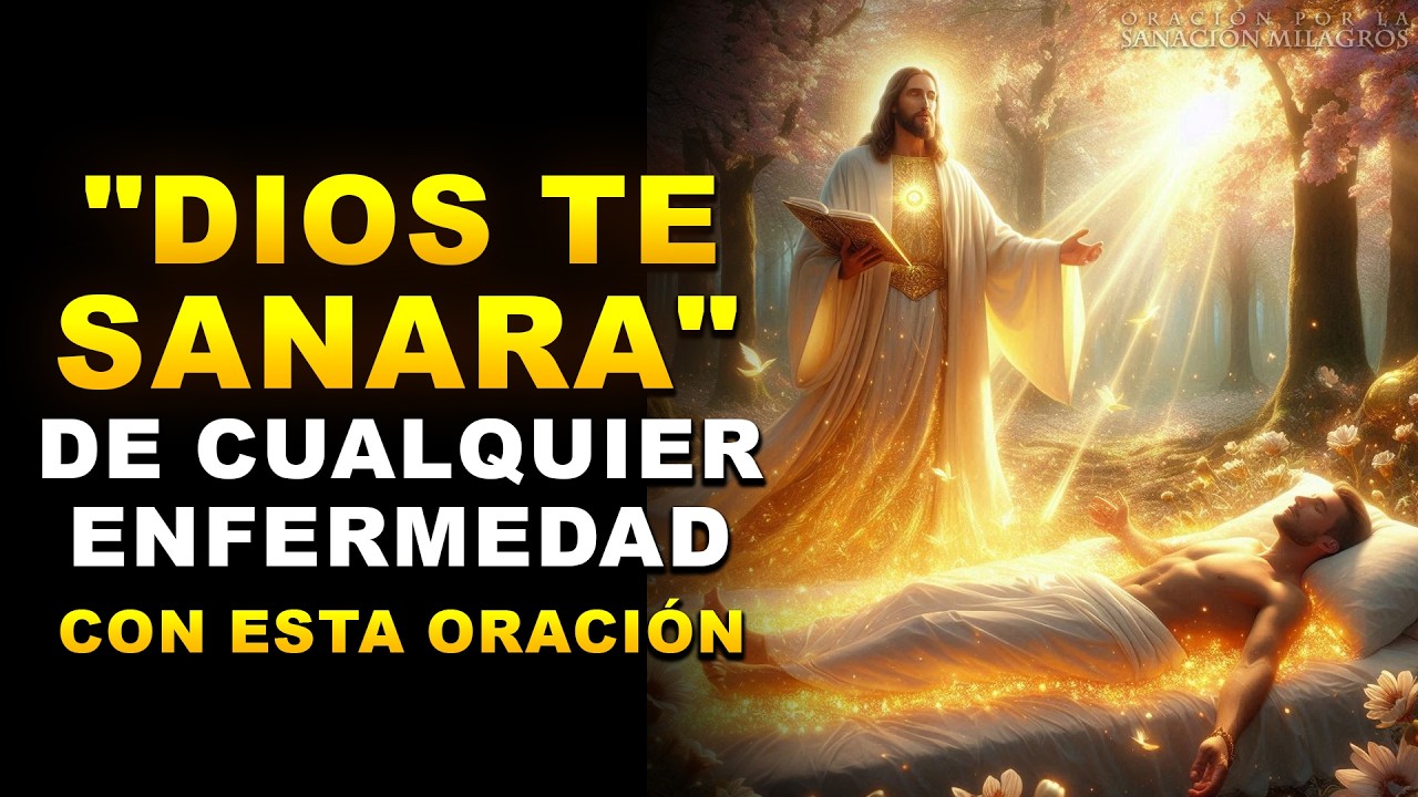 “DIOS TE SANARÁ” ¡ORACIÓN PODEROSA! DIOS ROMPE TODA ENFERMEDAD AL INSTANTE HOY