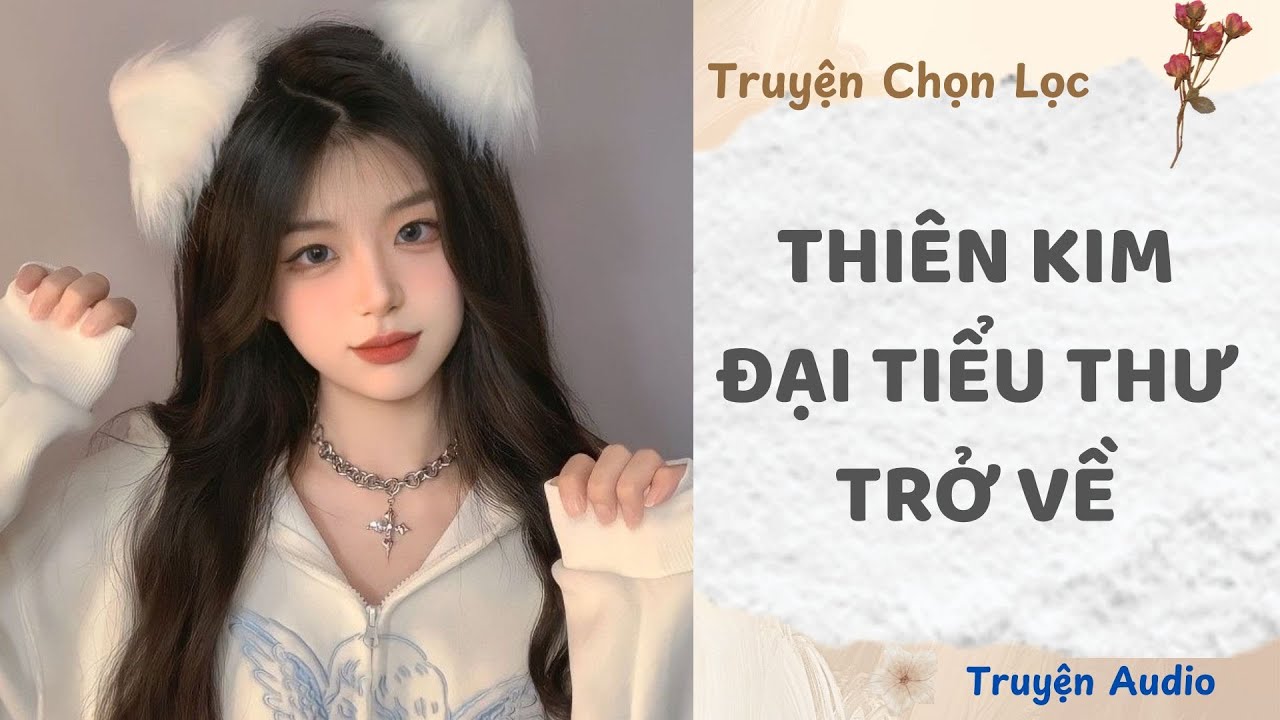 Thiên Kim Đại Tiểu Thư Trở Về | Truyện Full