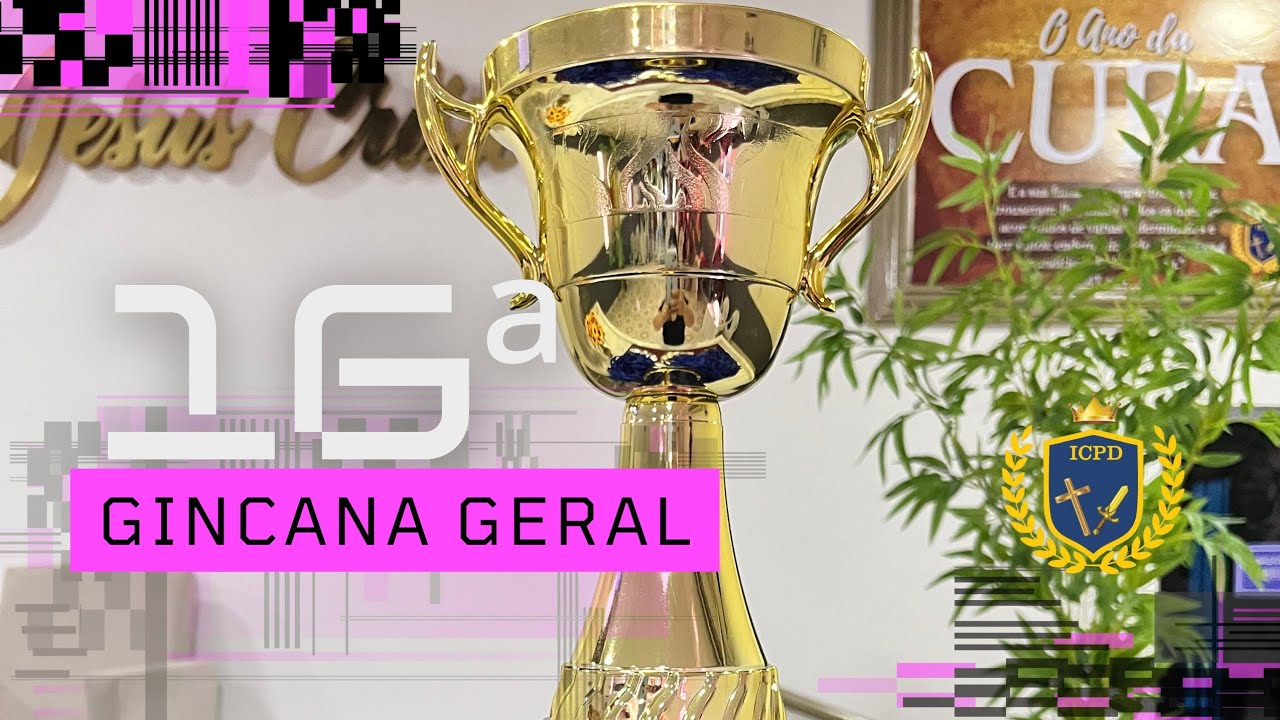 16ª EDIÇÃO DA GINCANA GERAL ICPD 