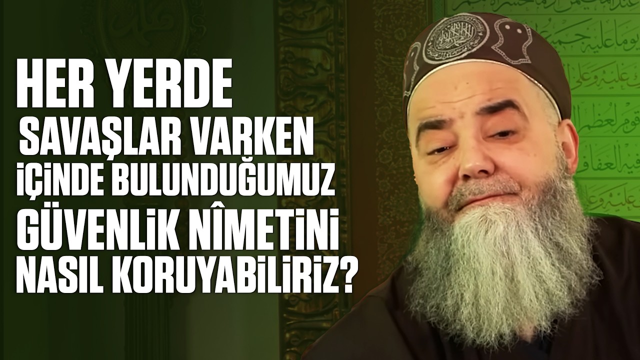 Her Yerde Savaşlar Varken İçinde Bulunduğumuz Güvenlik Nîmetini Nasıl Koruyabiliriz?
