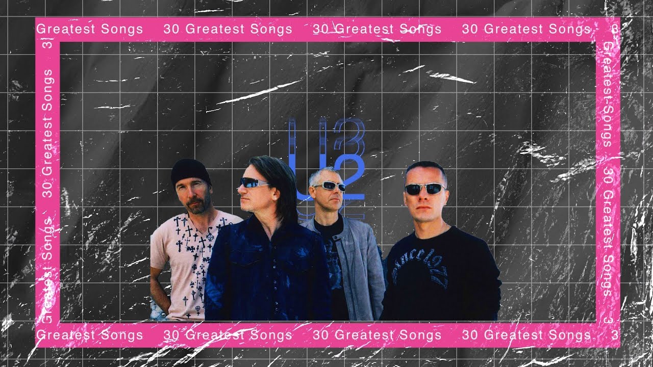 The 30 Greatest U2 Songs