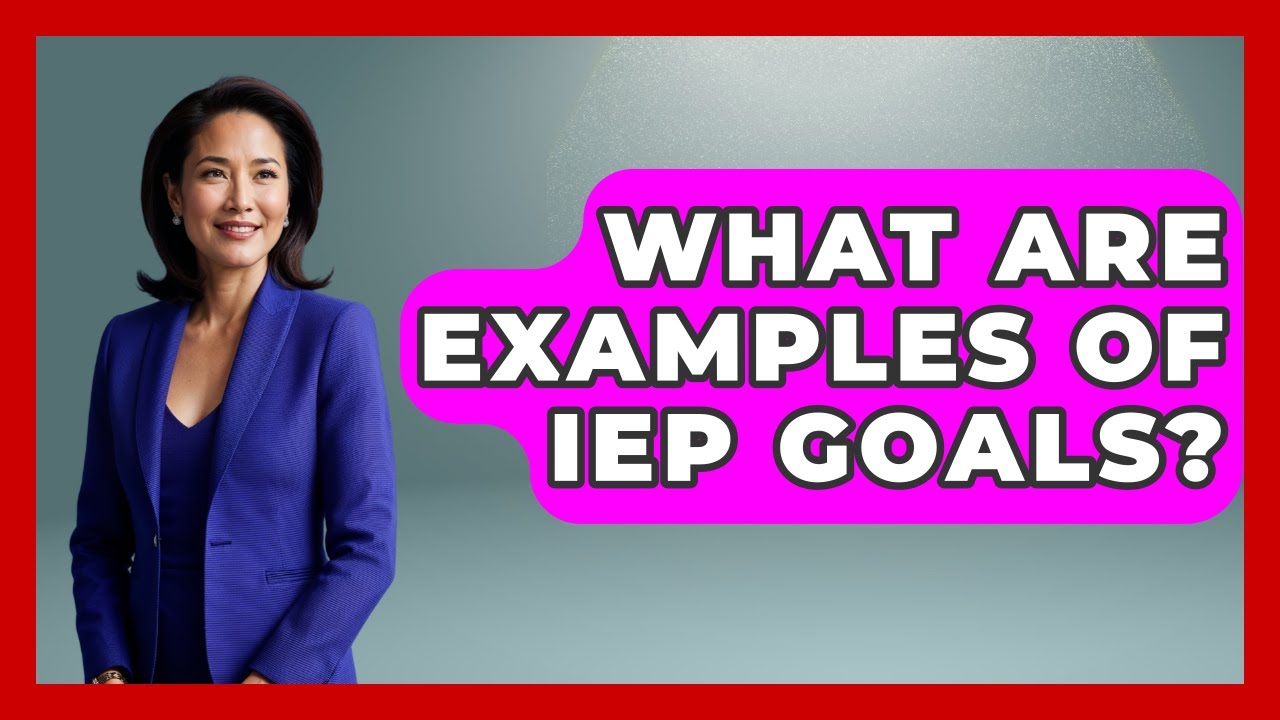 What Are Examples Of IEP Goals? - Special Education Learning