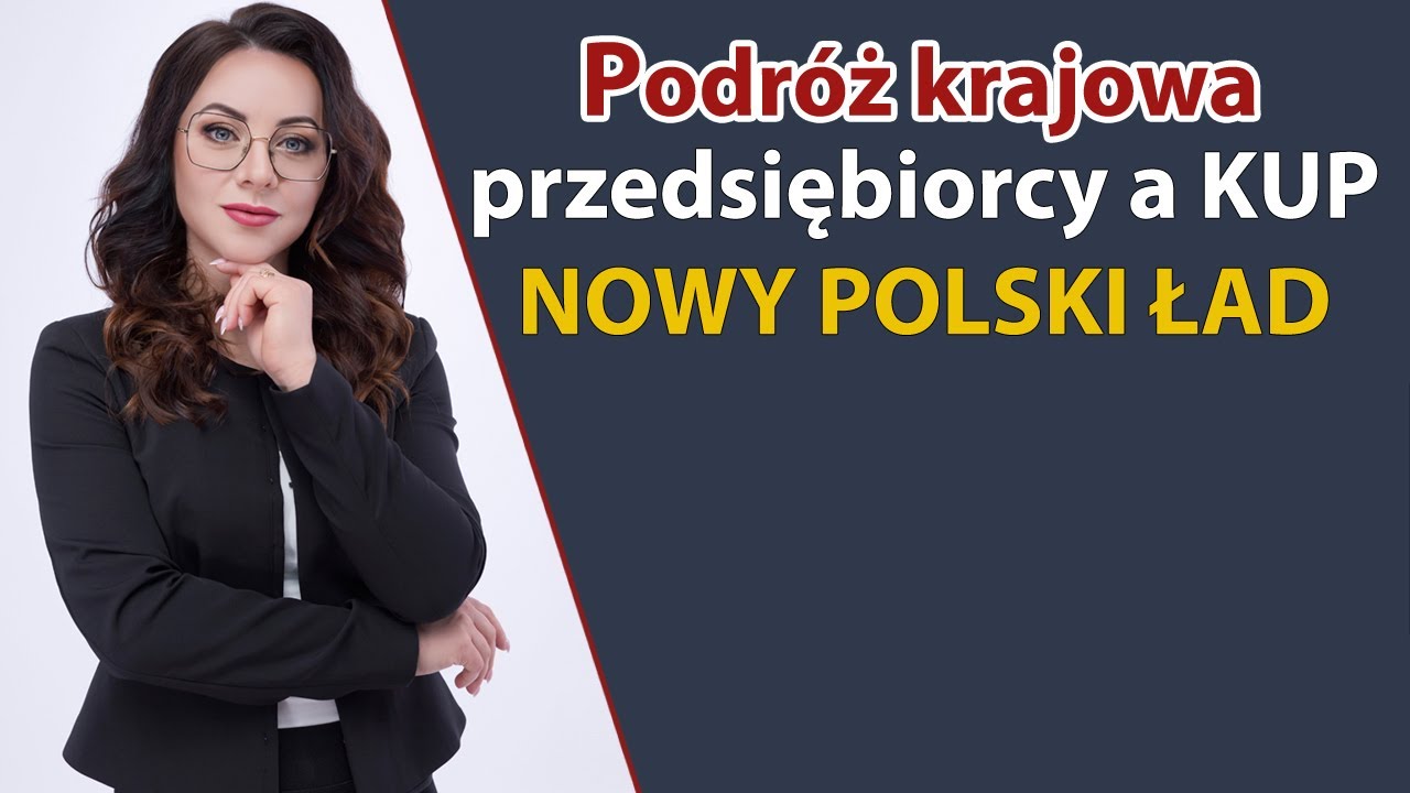 Podróż krajowa przedsiębiorcy a KUP - NOWY POLSKI ŁAD