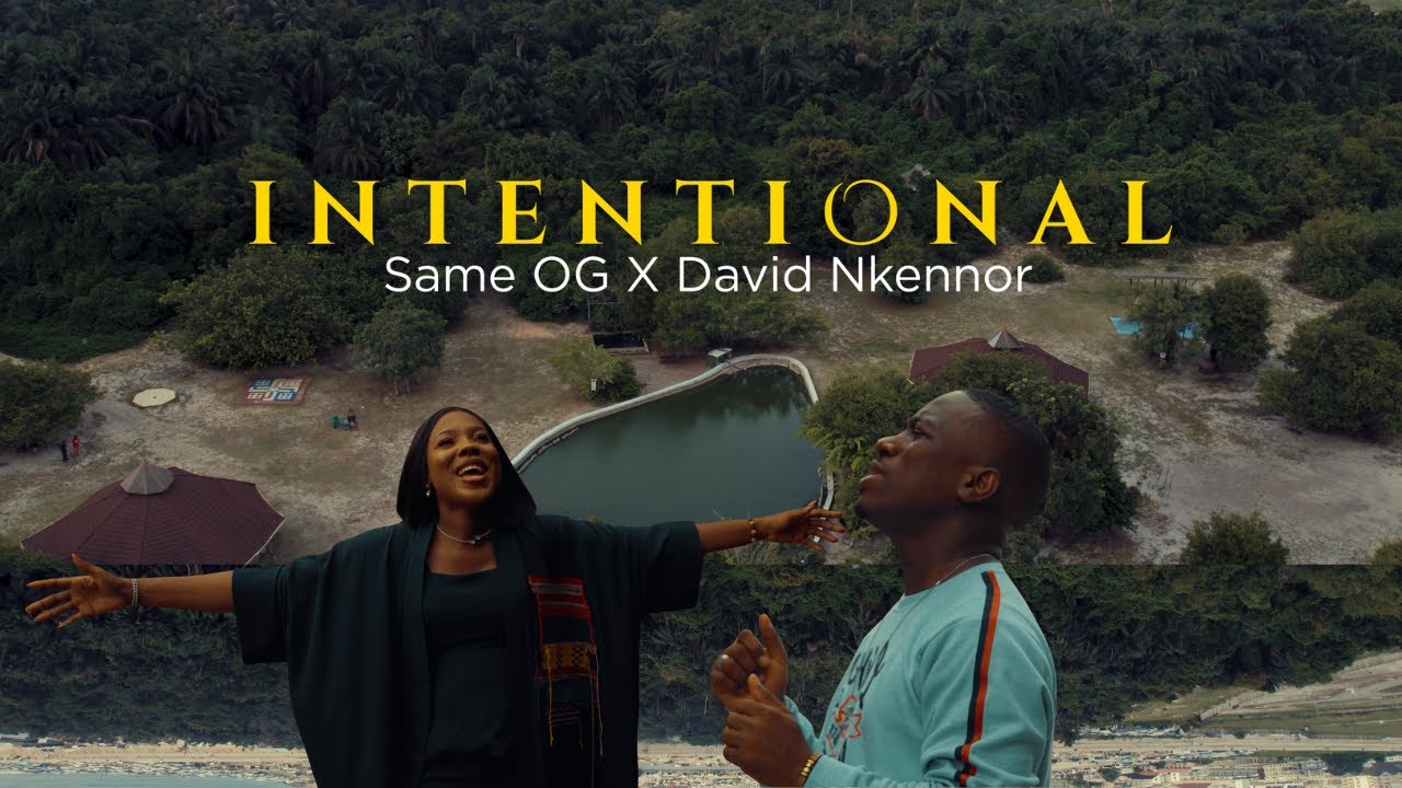 INTENTIONAL - Same OG & David Nkennor @DavidNkennor | Official Music Video