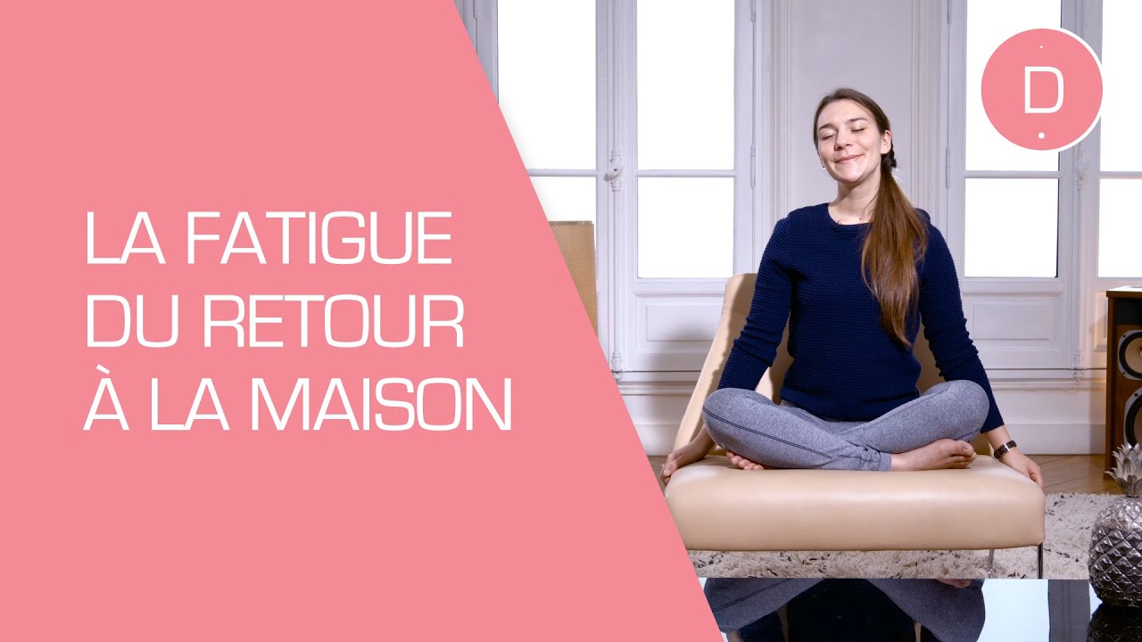 Sophrologie : La fatigue du retour à la maison - Maman Zen