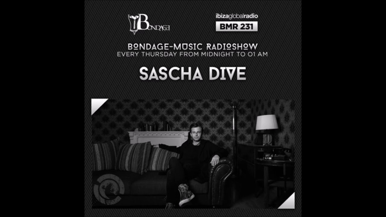 Sascha Dive | Bondage Music Mix 231 @ Ibiza Global Radio (2019)