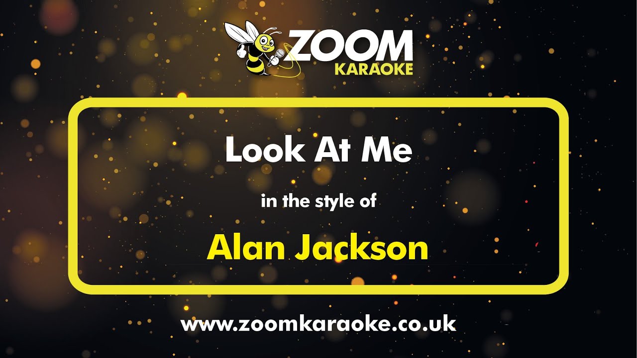 Alan Jackson - Look At Me - Karaoke Version from Zoom Karaoke