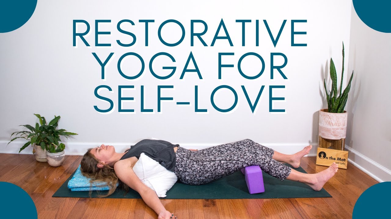 Restorative Yoga for Self-Love