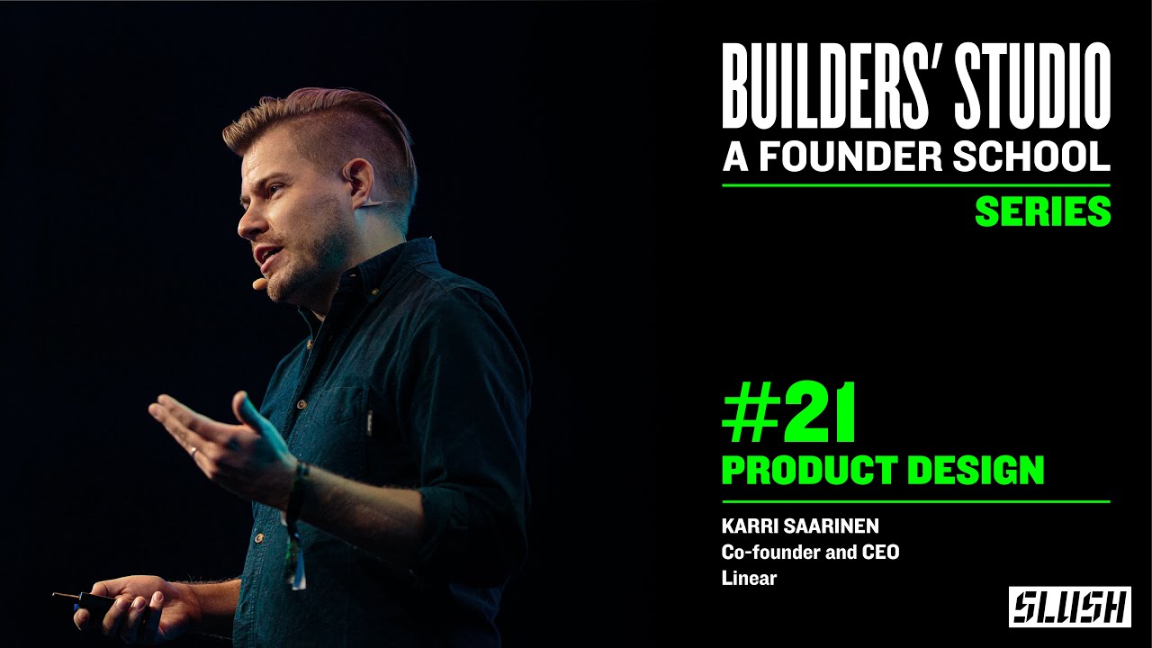 #21 Product Design - Karri Saarinen (Linear) | Builders' Studio: a Founder School by Slush