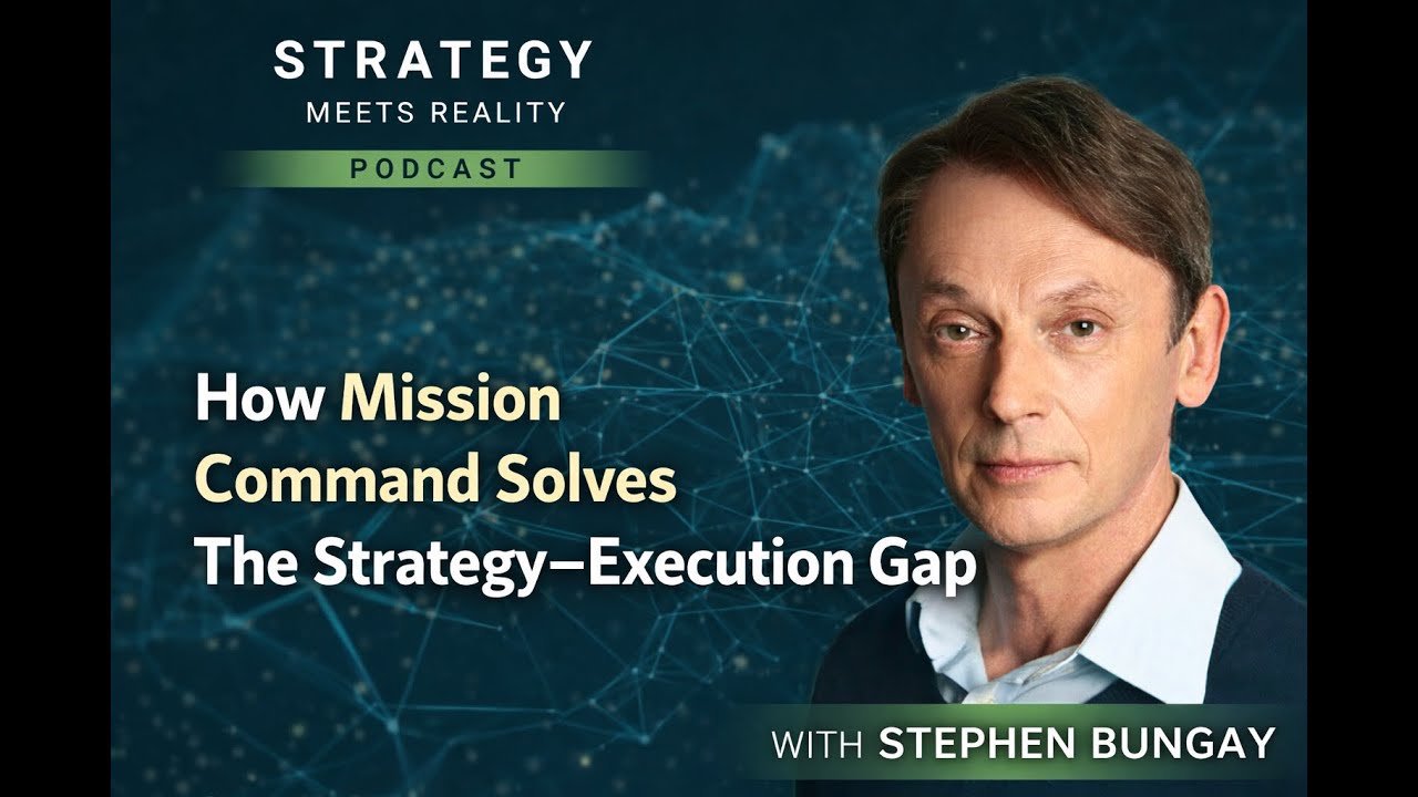 How Mission Command Solves The Strategy–Execution Gap | Stephen Bungay