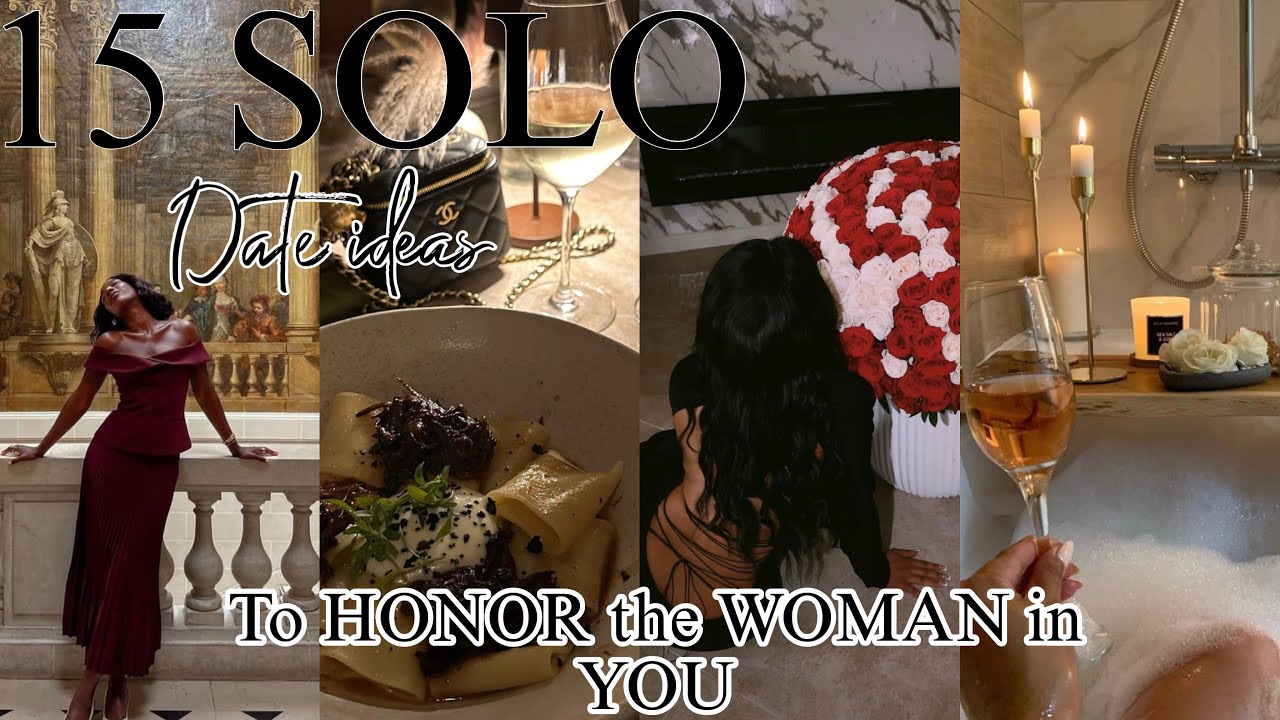 Go SOLO DOLO | 15 SOLO date ideas to HONOR the WOMAN in YOU