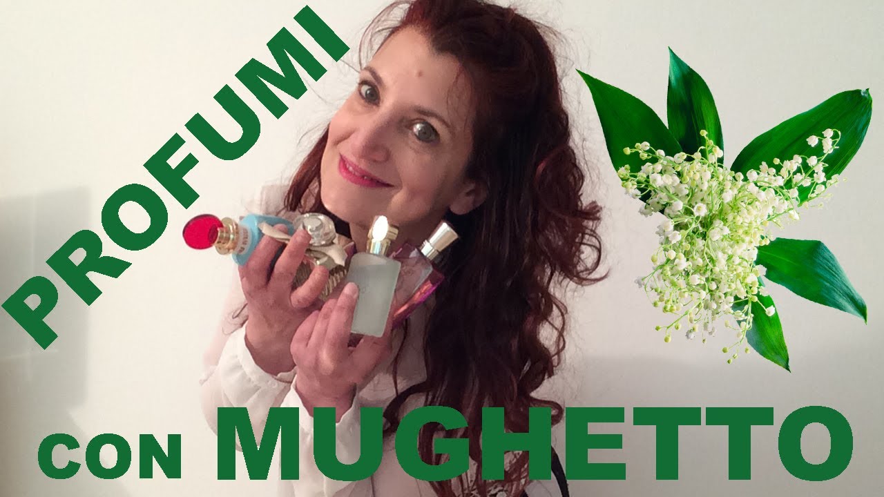 PROFUMI CON MUGHETTO 💚💚💚