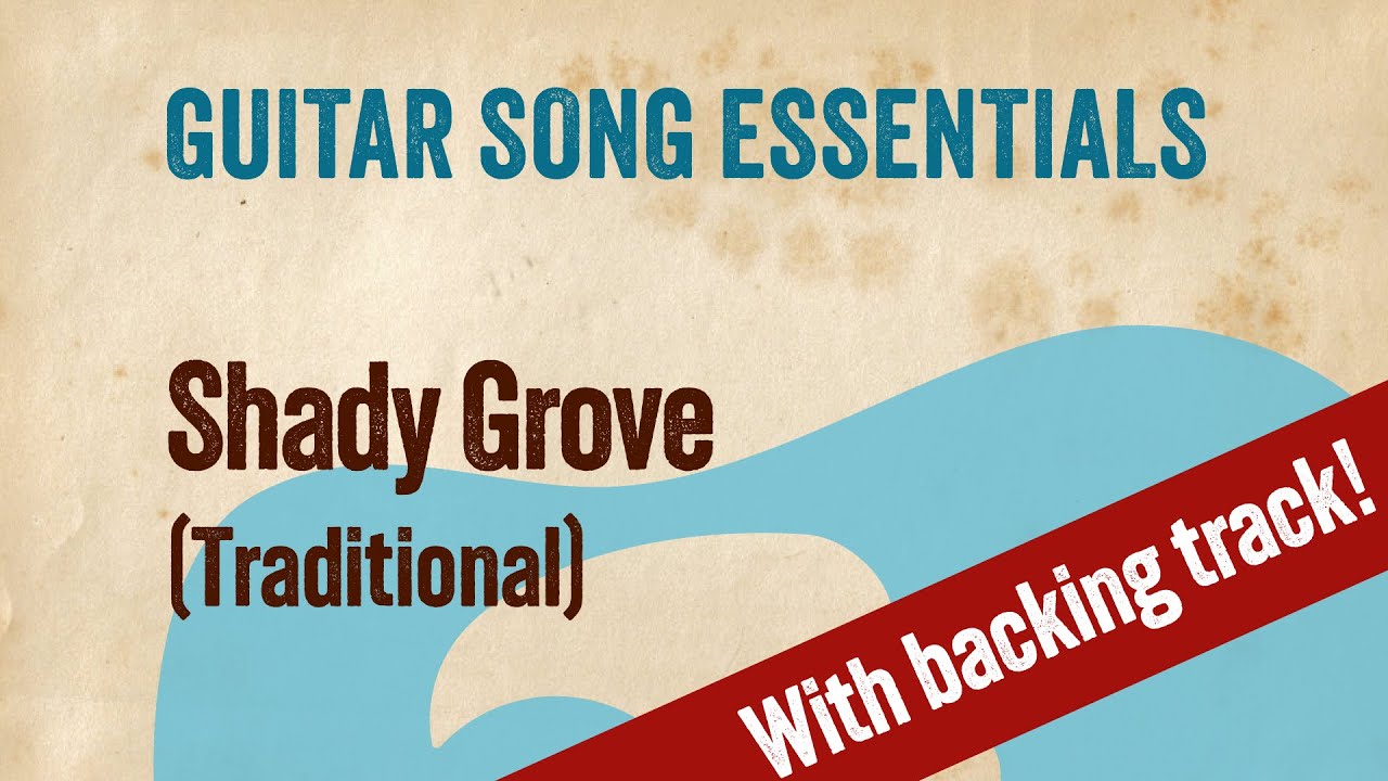 Shady Grove (Traditional)—Complete Guitar Lesson