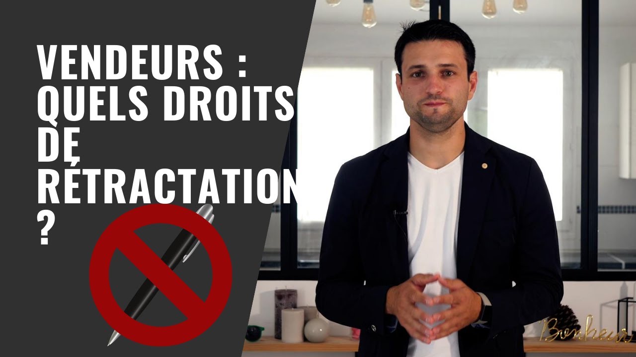 Quel droit de RÉTRACTATION ai je en tant que VENDEUR ?
