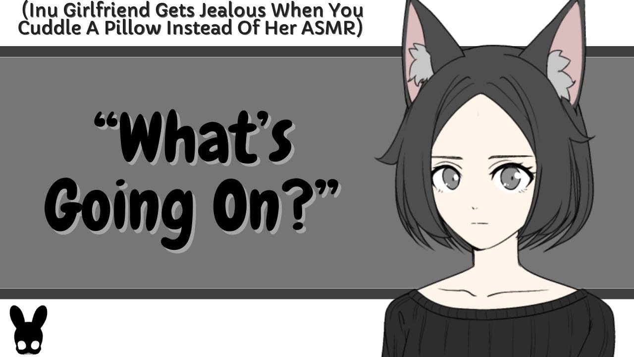 What's Going On? (Jealous Inu Girlfriend ASMR)