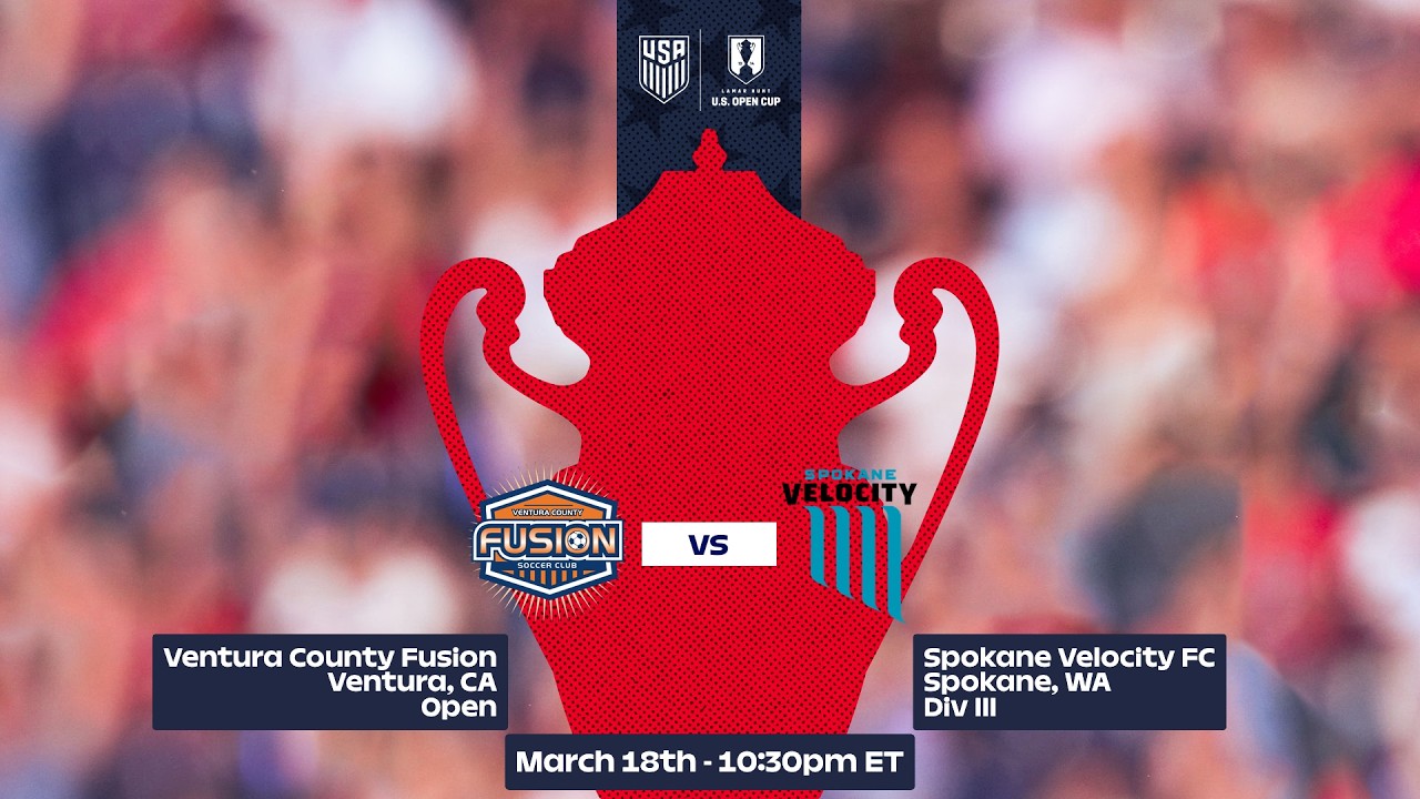 2026 Lamar Hunt U.S. Open Cup Round 1: Ventura County Fusion vs. Spokane Velocity FC